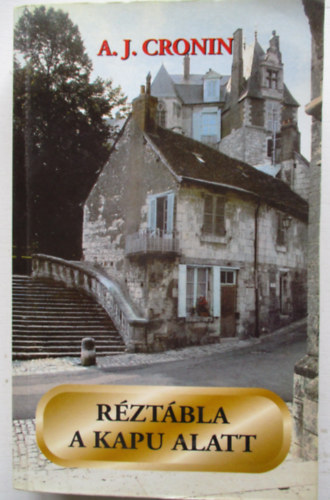 Archibald Joseph Cronin - Rztbla a kapu alatt