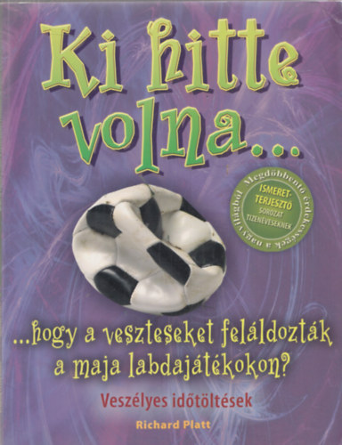 Ki hitte volna...hogy a veszteseket felldoztk a maja labdajtkokon?