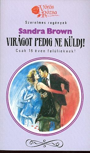 Vir�got pedig ne k�ldj!