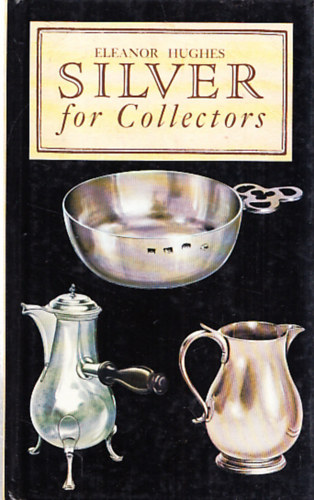 Eleanor Hughes - Silver for Collectors