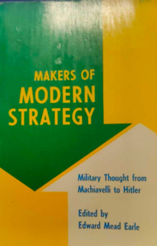Edward Mead Earle - Makers of Modern Strategy