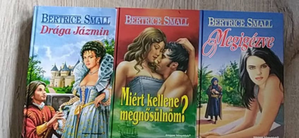 Beatrice Small - 3 db. Bertrice Small :Megigzve - Drga Jzmin -Mirt kellene megnslnm?