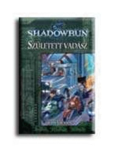 Shadowrun: Sz�letett vad�sz