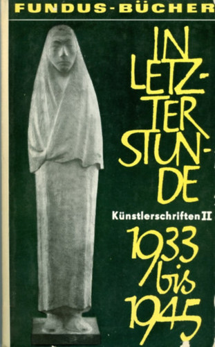 In letzter Stunde, 1933 - 1945: Knstlerschriften II.