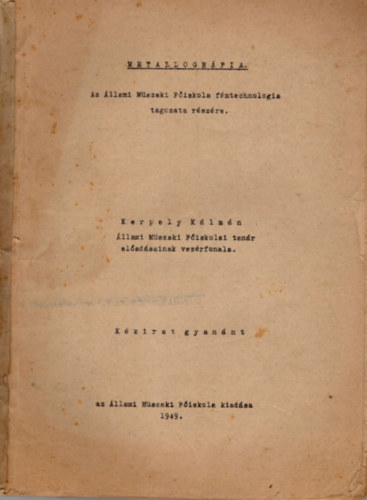 Metallogr�fia - Az �llami M�szaki F�iskola f�mtechnol�gia tagozata r�sz�re