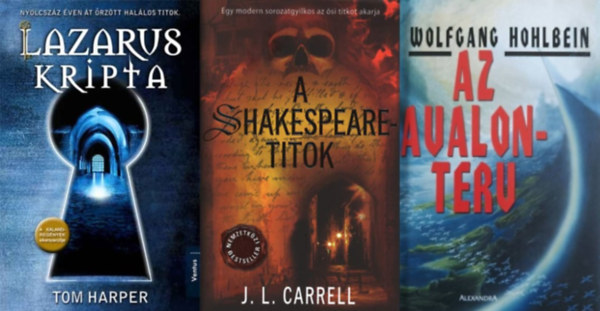 3 db kalandregny: Lazarus kripta - Nyolcszz ven t rztt hallos titok + A Shakespeare-titok - Egy modern sorozatgyilkos az si titkot akarja + Az Avalon-terv