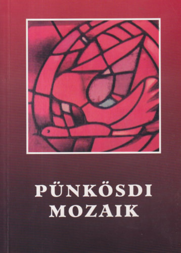 P�nk�sdi mozaik - P�nk�sdi igeh�rdet�sek, im�ds�gok, �nekek, gondolatok, �r�sok