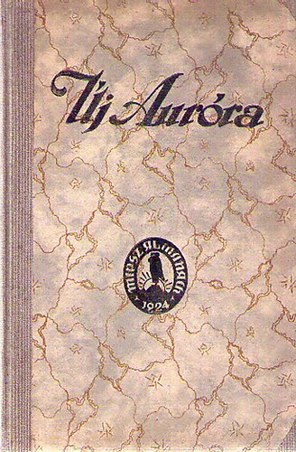 Dr. Dobai Jnos szerk.; Dr. Jankovics Marczell szerk. - j-Aurra: Irodalmi almanach az 1924. vre