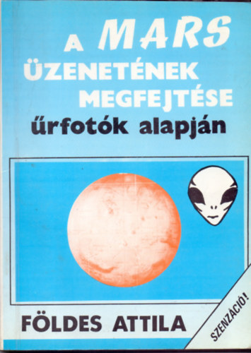 Szenzci! - A Mars zenetnek megfejtse rfotk alapjn (teljes kiads.)