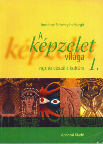 A k�pzelet vil�ga - rajz �s vizu�lis kult�ra 1.