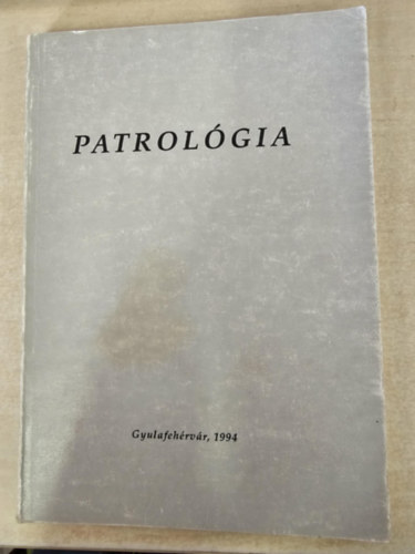 Patrol�gia (Gyulafeh�rv�ri r�mai katolikus Hittudom�nyi F�iskola - Hittan�rk�pz� tagozat)