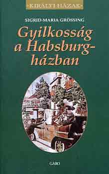 Sigrid-Maria Grssing - Gyilkossg a Habsburg-hzban