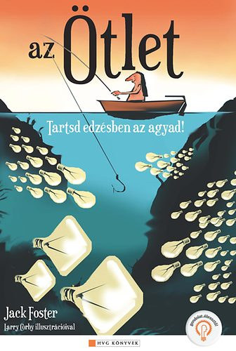 Az tlet Tartsd edzsben az agyad! - HVG Knyvek (How To Get Ideas) - Larry Corby illusztrciival