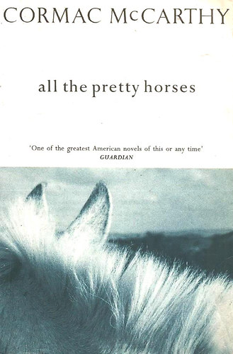 Cormac McCarthy - All the Pretty Horses