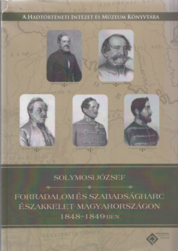 Forradalom s szabadsgharc szakkelet-Magyarorszgon 1848-1849-ben