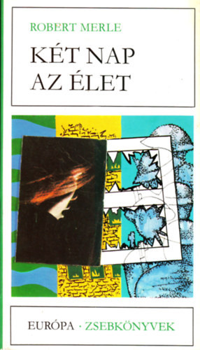 Robert Merle - K�t nap az �let