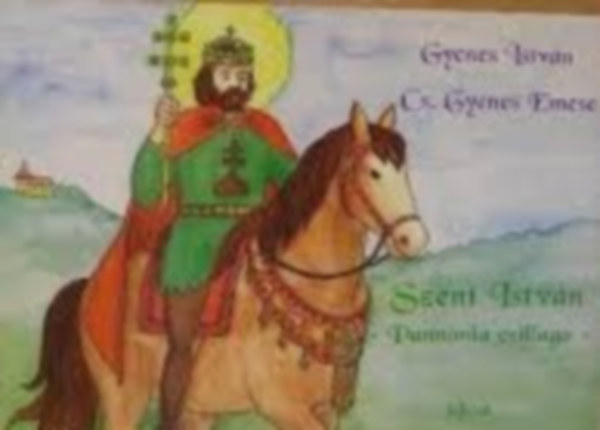Gyenes Istv�n - Szent Istv�n-Pann�nia csillaga (kifest�)
