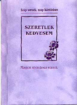 Baranyi Ferenc  (szerk.) - Szeretlek kedvesem - Magyar szerelmes versek