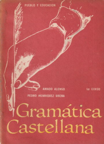 Amado Alonso- Pedro Henriquez Urena - Granm�tica castellana
