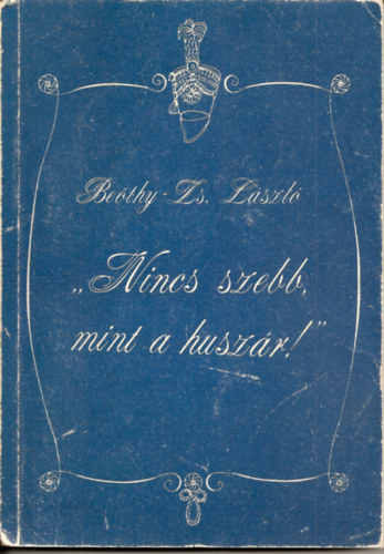 Bethy-Zs. Lszl - "Nincs szebb mint a huszr!"