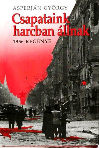 Csapataink harcban llnak (1956 regnye)