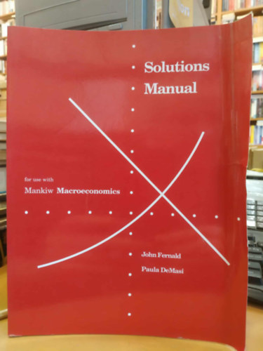 Solutions Manual for use with Mankiw Macroeconomics (Worth Publishers)