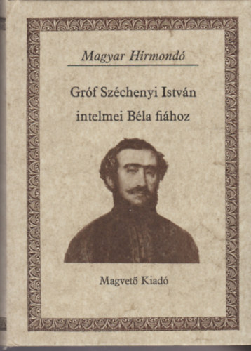 Gr�f Sz�chenyi Istv�n intelmei B�la fi�hoz (Magyar H�rmond�)