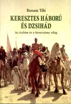 Keresztes h�bor� �s dzsih�d. Az iszl�m �s a kereszt�ny vil�g.