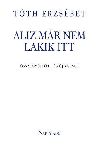 Aliz m�r nem lakik itt - �sszegy�jt�tt �s �j versek