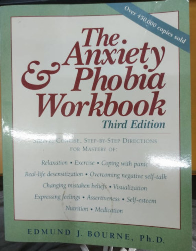 Ph. D. Edmund J. Bourne - The Anxiety & Phobia Workbook - Third Edition (New Harbinger Publications)