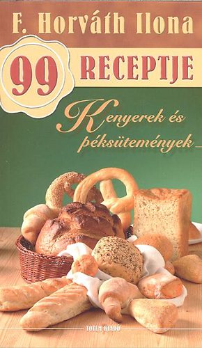 F. Horvth Ilona - Kenyerek s pkstemnyek - F. Horvth Ilona 99 receptje 12.