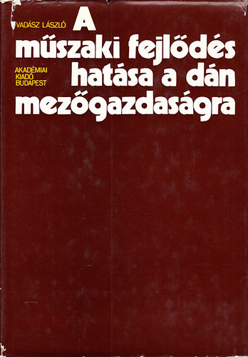 Vadsz Lszl - A mszaki fejlds hatsa a dn mezgazdasgra