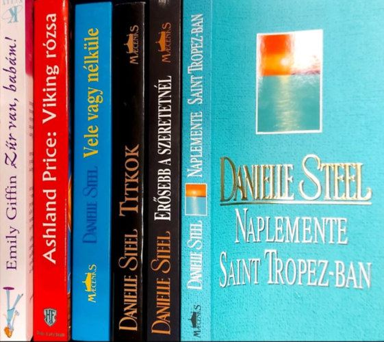 Emily Giffin, Danielle Steel Ashland Price - 6 db romantikus ktet: Viking rzsa, Zr van, babm!, Vele vagy nlkle, Titkok, Ersebb a szerelemnl, Naplemente Saint Tropez-ban