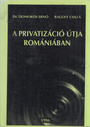 Bagoly Csilla Domokos Ern - A privatizci tja Romniban