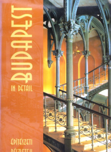 Lrinczi Zsuzsa - Budapest In Detail - ptszeti rszletek (angol-magyar)