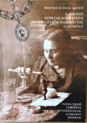 A szegedi Sz�rin� Boga Lujza �tv�s-iparm�v�sz �letm�ve