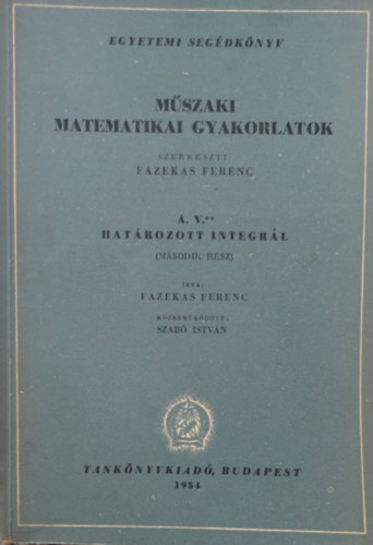 Mszaki Matematikai Gyakorlatok A. V./II. - Hatrozott integrll II.