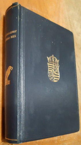 Mathias Rex I-III. (Hunyady M�ty�s �let�nek t�rt�nete) (egybek�tve)