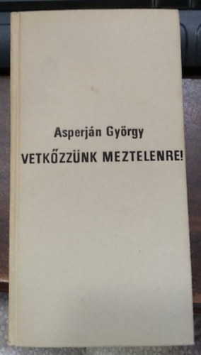 Asperján György - Vetkőzzünk meztelenre! (Dedikált)