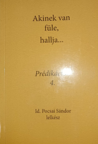 Id. Pocsai Sndor - Akinek van fle, hallja... Prdikcik 4.
