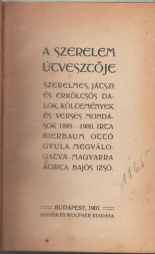 A szerelem tvesztje - Szerelmes, jtszi s erklcss dalok, kltemnyek s verses mondsok 1885-1900