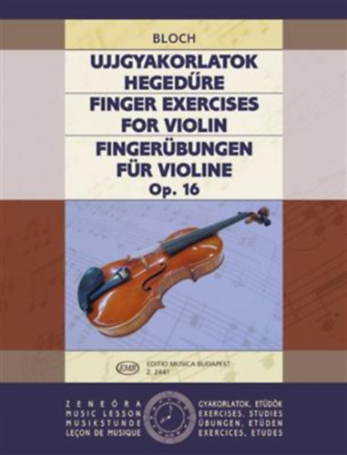Bloch - Ujjgyakorlatok hegedre - Finger Exercises for Violin - Fingerbungen fr Violine Op. 16.