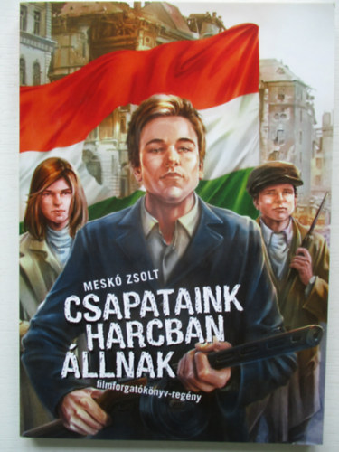 Csapataink harcban llnak (filmforgatknyv-regny)