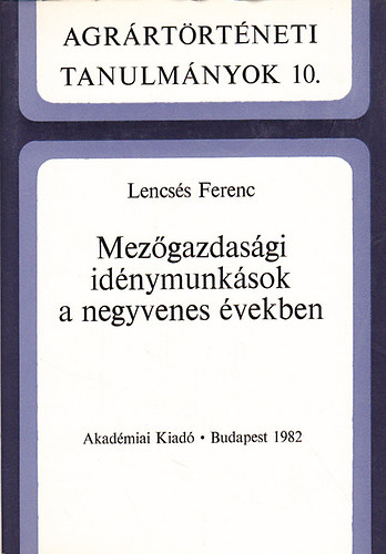 Lencss Ferenc - Mezgazdasgi idnymunksok a negyvenes vekben