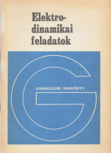 Elektrodinamikai feladatok (Fizikai fakultatv modul a gimnzium III. osztlya szmra)