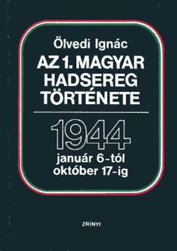 Az 1. magyar hadsereg trtnete 1944 janur 6-tl oktber 17-ig