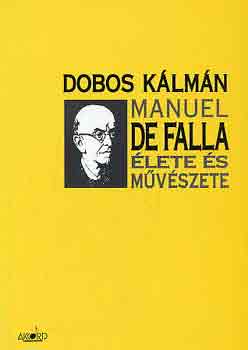 Manuel de Falla �lete �s m�v�szete