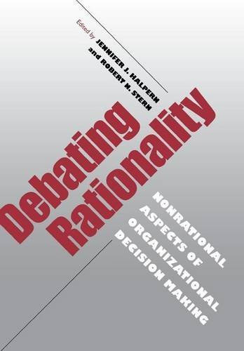 Debating Rationality: Nonrational Aspects of Organizational Decision Making