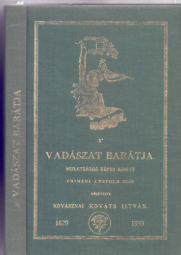 A' vadszat bartja. Mulatsgos kpes knyv az ifjusg' szmra. (Tizenkt rzre mettszett rajzolatokkal - Reprint)