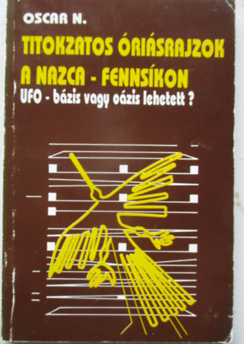 Titokzatos risrajzok a Nazca-fennskon - UFO-bzis vagy ozis lehetett?